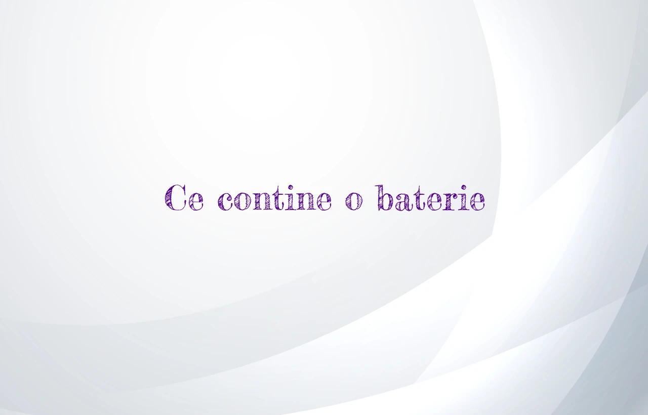 ce contine o baterie