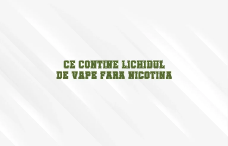 ce contine lichidul de vape fara nicotina
